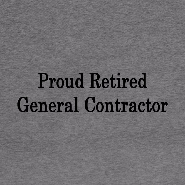 Proud Retired General Contractor by supernova23